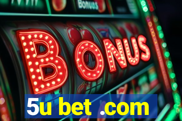 5u bet .com